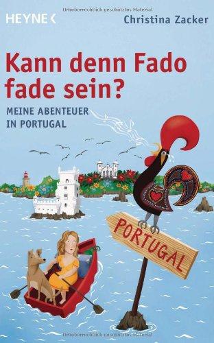 Kann denn Fado fade sein?: Meine Abenteuer in Portugal