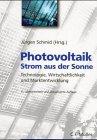 Photovoltaik - Strom aus der Sonne: Technologie, Wirtschaftlichkeit und Marktentwicklung