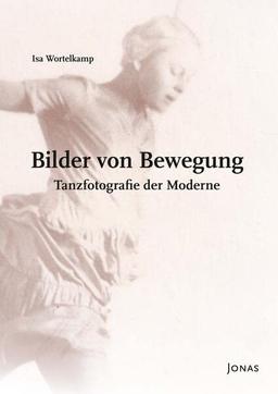 Bilder von Bewegung: Tanzfotografie der Moderne