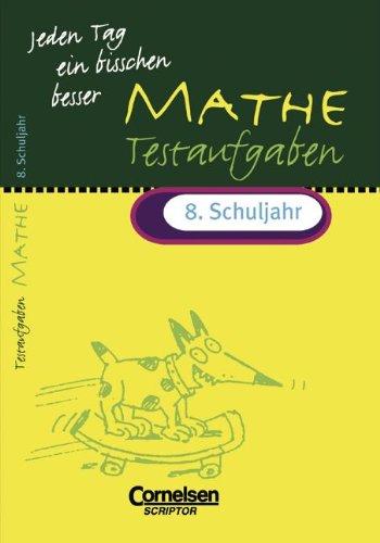 Jeden Tag ein bisschen besser - Mathematik: 8. Schuljahr - Testaufgaben mit eingeheftetem Lösungsteil (16 S.)