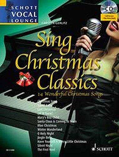 Sing Christmas Classics: 14 Wundervolle Weihnachtslieder. Gesang und Klavier. Ausgabe mit mp3-CD. (Schott Vocal Lounge)