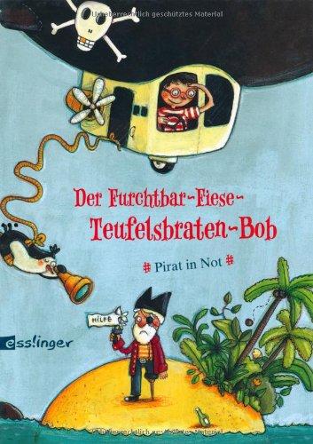 Der Furchtbar-Fiese-Teufelsbraten-Bob - Pirat in Not