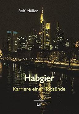 Habgier. Karriere einer Todsünde