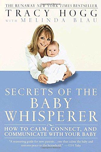 Secrets of the Baby Whisperer: How to Calm, Connect, and Communicate with Your Baby