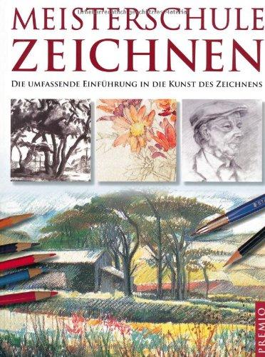 Meisterschule Zeichnen: Die umfassende Einführung in die Kunst des Zeichnens