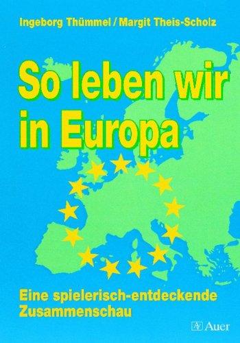 So leben wir in Europa: Eine spielerisch-entdeckende Zusammenschau