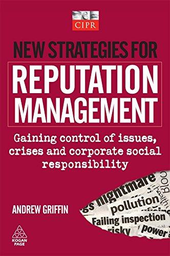 New Strategies for Reputation Management: Gaining Control of Issues, Crises & Corporate Social Responsibility