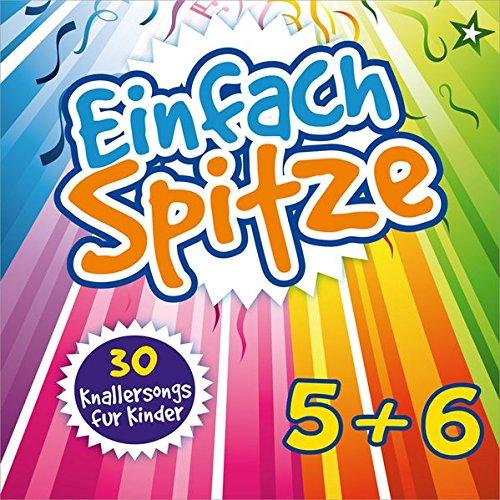 Einfach spitze 5 & 6: 30 Knallersongs für Kinder