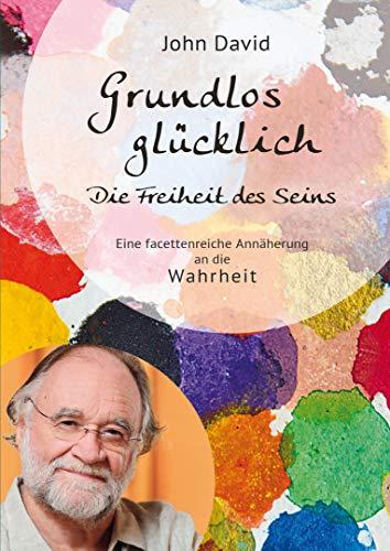 Grundlos Glücklich - Die Freiheit des Seins - Eine facettenreiche Annäherung an die Wahrheit [DVD]