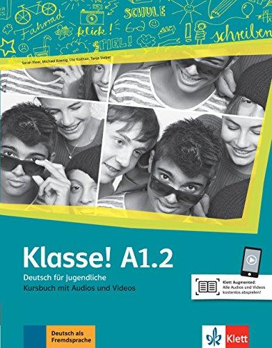 Klasse ! A1.2 : Deutsch für Jugendliche : Kursbuch mit Audios und Videos