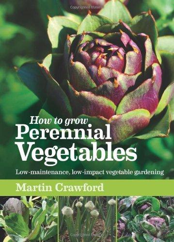 How to Grow Perennial Vegetables: Low-maintenance, Low-impact Vegetable Gardening