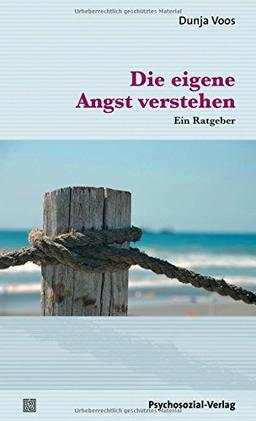 Die eigene Angst verstehen: Ein Ratgeber (verstehen lernen)