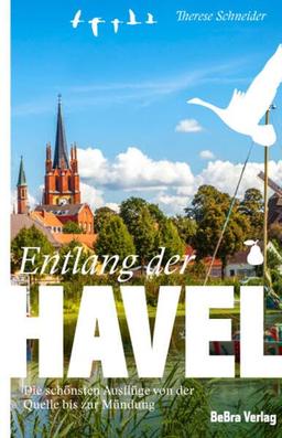 Entlang der Havel: Die schönsten Ausflüge von der Quelle bis zur Mündung (Unterwegs in Brandenburg)