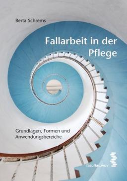 Fallarbeit in der Pflege: Grundlagen, Formen und Anwendungsbereiche