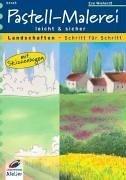 Pastell-Malerei leicht und sicher. Landschaften