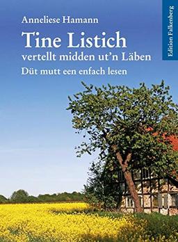 Tine Listich vertellt midden ut’n Läben!: Düt mutt een enfach lesen! Plattdeutsche Kurzgeschichten von Anneliese Hamann, Band 1