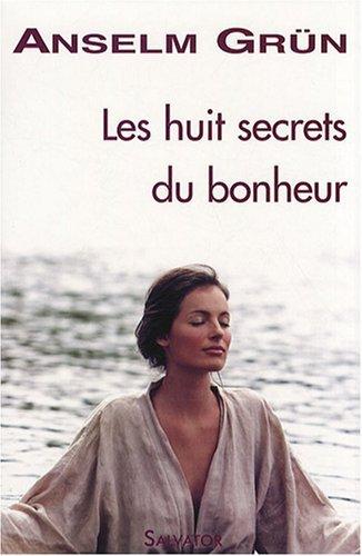 Les huit secrets du bonheur : la voie octuple des Béatitudes