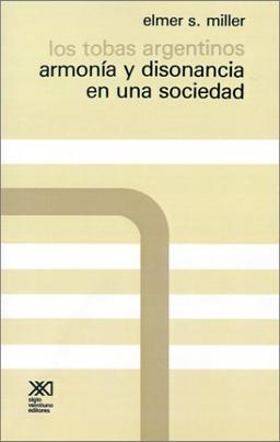 Los Tobas Argentinos. Armonia y Disonancia En Una Sociedad