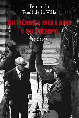 Gutiérrez Mellado y su tiempo, 1912-1995 (Alianza Ensayo)