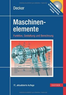 Decker Maschinenelemente. Funktion, Gestaltung und Berechnung. Mit CD