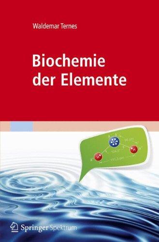 Biochemie der Elemente: Anorganische Chemie biologischer Prozesse