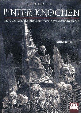 Unter Knochen 01. Willkommen! Die Geschichte des Monsieur Mardi-Gras Aschermittwoch