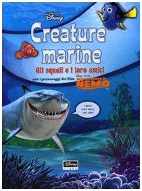 Creature marine. Gli squali e i loro amici. Alla ricerca di Nemo. Con gadget