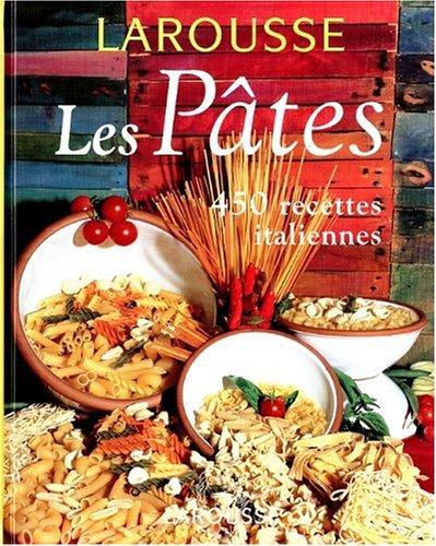 Les pâtes : 450 recettes italiennes