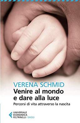 Venire al mondo e dare alla luce. Percorsi di vita attraverso la nascita