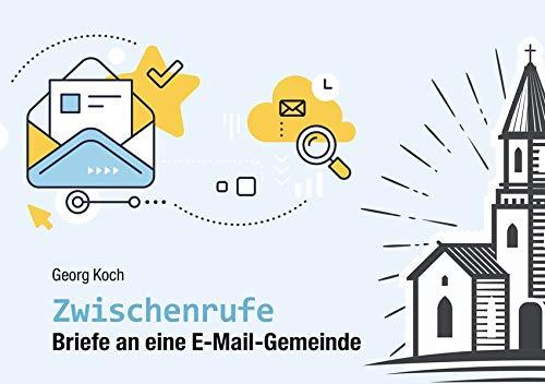 Zwischenrufe: Briefe an eine E-Mail-Gemeinde