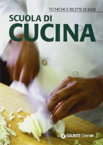 Scuola di cucina. Tecniche e ricette di base