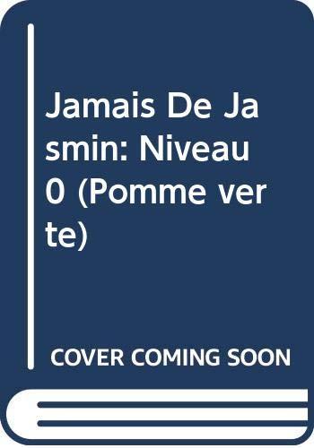 Jamais De Jasmin: Niveau 0 (Pomme verte)