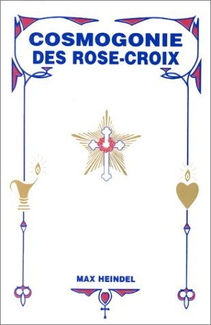 Cosmogonie des Rose-croix ou Philosophie mystique chrétienne : traité élémentaire sur l'évolution passée de l'homme, sa constitution présente et son développement futur