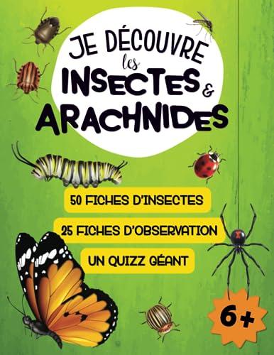 Je découvre les insectes et arachnides: Apprends à reconnaître les petites bêtes, teste tes connaissances, et pars à leur recherche, à partir de 6 ans