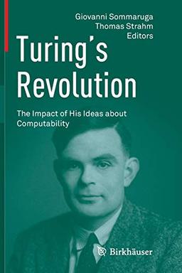 Turing’s Revolution: The Impact of His Ideas about Computability