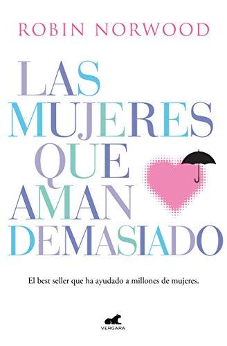 Las mujeres que aman demasiado: El best seller que ha ayudado a millones de mujeres (Libro práctico)