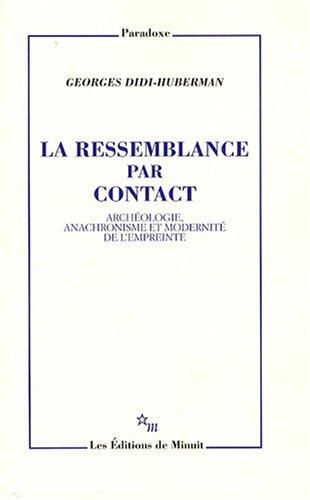 La ressemblance par contact : archéologie, anachronisme et modernité de l'empreinte