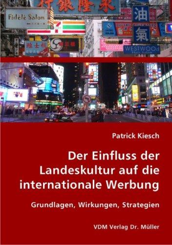 Der Einfluss der Landeskultur auf die internationale Werbung: Grundlagen, Wirkungen, Strategien