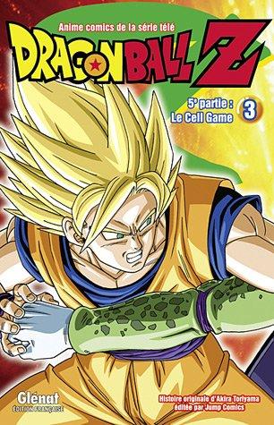 Dragon Ball Z : 5e partie, le cell game. Vol. 3