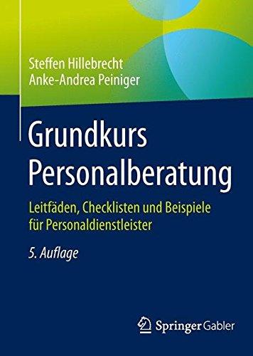 Grundkurs Personalberatung: Leitfäden, Checklisten und Beispiele für Personaldienstleister