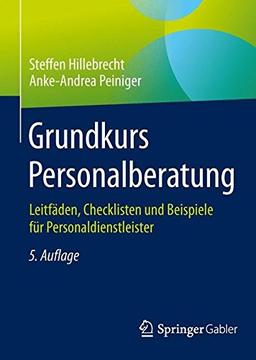 Grundkurs Personalberatung: Leitfäden, Checklisten und Beispiele für Personaldienstleister