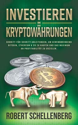 Investieren in Kryptowährungen: Schritt-für-Schritt-Anleitungen für Einsteiger, um gewinnbringend Bitcoin, Ethereum & Co zu kaufen und das Maximum an Profitabilität zu erzielen.