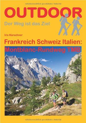 Frankreich Schweiz Italien: Montblanc-Rundweg TMB (OutdoorHandbuch)