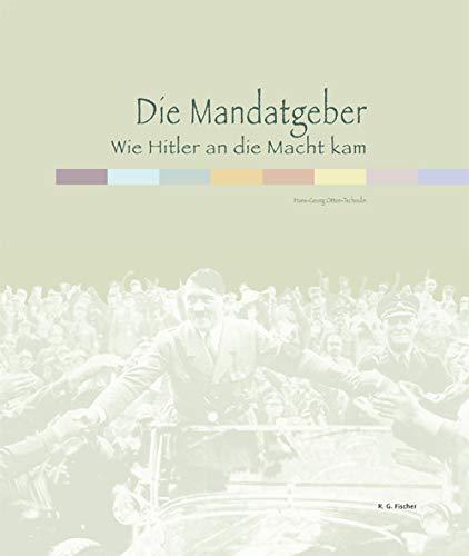 Die Mandatgeber: Wie Hitler an die Macht kam