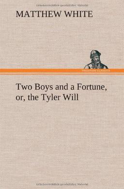 Two Boys and a Fortune, or, the Tyler Will