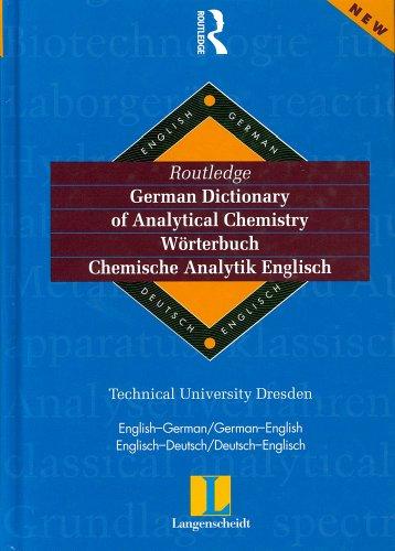 Routledge-Langenscheidt German Dictionary of Analytical Chemistry: English-German/German-English Englisch-Deutsch/Deutsch-Englisch (Routledge Bilingual Specialist Dictionaries)