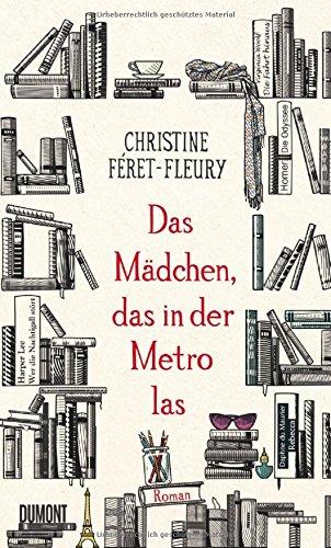 Das Mädchen, das in der Metro las: Roman