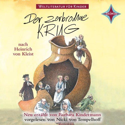 Weltliteratur für Kinder: Der zerbrochene Krug nach Heinrich von Kleist: Gesprochen von Nicki von Tempelhoff, Stefan Kurt und Martin Baltscheit, 1 CD, Digipac, ca. 75  Min.