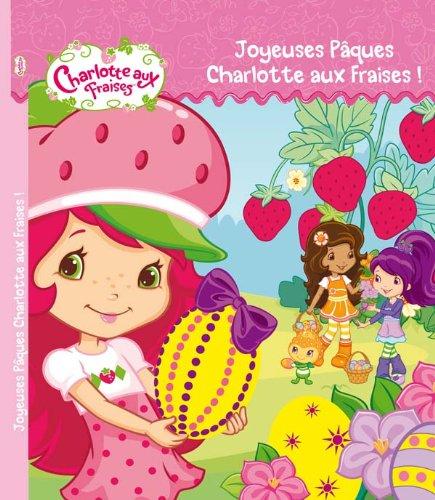 Joyeuses Pâques, Charlotte aux fraises !