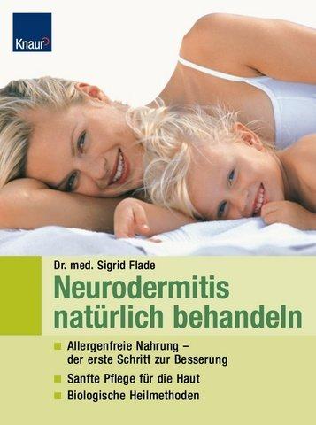 Neurodermitis natürlich behandeln: Allergenfreie Nahrung - der erste Schritt zur Besserung Sanfte Pflege für die Haut Biologische Heilmethoden